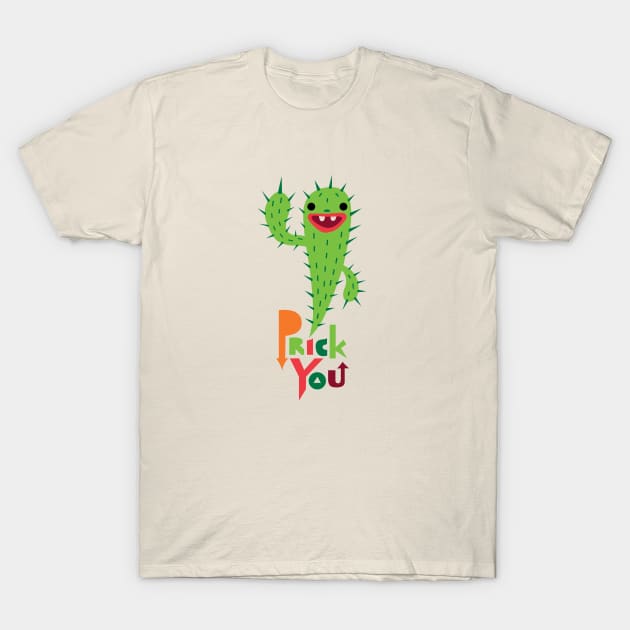 Prick You T-Shirt by Andibird